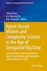 Agentbased Models And Complexity Science In The Age Of Geospatial Big Data Selected Papers From A Workshop On Agentbased Models And Complexity Science Giscience 2016 1st Edition Liliana Perez