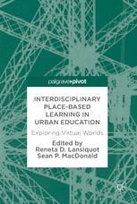 Interdisciplinary Placebased Learning In Urban Education Exploring Virtual Worlds 1st Edition Reneta D Lansiquot