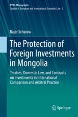The Protection Of Foreign Investments In Mongolia Treaties Domestic Law And Contracts On Investments In International Comparison And Arbitral Practice 1st Edition Bajar Scharaw Auth
