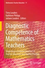 Diagnostic Competence Of Mathematics Teachers Unpacking A Complex Construct In Teacher Education And Teacher Practice 1st Edition Timo Leuders