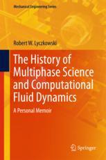 The History Of Multiphase Science And Computational Fluid Dynamics A Personal Memoir 1st Edition Robert W Lyczkowski Auth