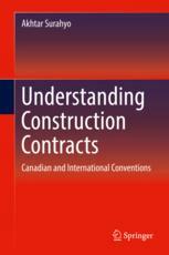 Understanding Construction Contracts Canadian And International Conventions 1st Edition Akhtar Surahyo Auth
