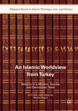 An Islamic Worldview From Turkey Religion In A Modern Secular And Democratic State 1st Edition John Valk