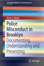 Police Misconduct In Brooklyn Documenting Understanding And Preventing 1st Edition Brian A Maule Auth