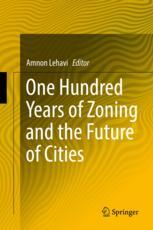 One Hundred Years Of Zoning And The Future Of Cities 1st Edition Amnon Lehavi Eds