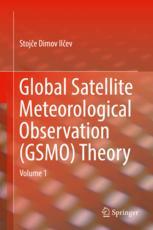 Global Satellite Meteorological Observation Gsmo Theory Volume 1 1st Edition Stoje Dimov Ilev Auth