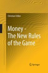 Money The New Rules Of The Game 1st Edition Christian Felber Auth