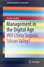 Management In The Digital Age Will China Surpass Silicon Valley 1st Edition Annika Steiber Auth