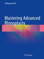 Mastering Advanced Rhinoplasty 1st Edition Wolfgang Gubisch Auth