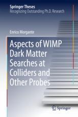 Aspects Of Wimp Dark Matter Searches At Colliders And Other Probes 1st Edition Enrico Morgante Auth