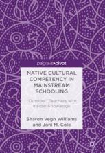 Native Cultural Competency In Mainstream Schooling Outsider Teachers With Insider Knowledge 1st Edition Sharon Vegh Williams