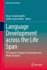 Language Development Across The Life Span The Impact Of English On Education And Work In Iceland 1st Edition Birna Arnbjrnsdttir