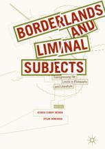 Borderlands And Liminal Subjects Transgressing The Limits In Philosophy And Literature 1st Edition Jessica Elbert Decker