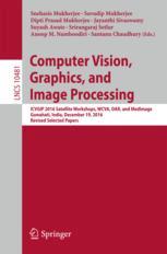 Computer Vision Graphics And Image Processing Icvgip 2016 Satellite Workshops Wcva Dar And Medimage Guwahati India December 19 2016 Revised Selected Papers 1st Edition Snehasis Mukherjee Et Al Eds