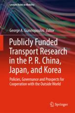 Publicly Funded Transport Research In The P R China Japan And Korea Policies Governance And Prospects For Cooperation With The Outside World 1st Edition George A Giannopoulos Eds
