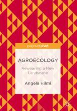 Agroecology Reweaving A New Landscape 1st Edition Angela Hilmi Auth