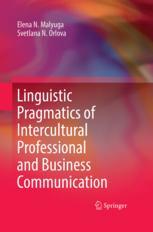 Linguistic Pragmatics Of Intercultural Professional And Business Communication 1st Edition Elena N Malyuga