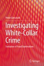 Investigating Whitecollar Crime Evaluation Of Fraud Examinations 1st Edition Petter Gottschalk