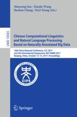 Chinese Computational Linguistics And Natural Language Processing Based On Naturally Annotated Big Data 16th China National Conference Ccl 2017 And 5th International Symposium Nlpnabd 2017 Nanjing China October 1315 2017 Proceedings 1st Edition Maosong Sun