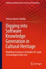 Digging Into Software Knowledge Generation In Cultural Heritage Modeling Assistance Strategies For Large Archaeological Data Sets 1st Edition Patricia Martinrodilla Auth