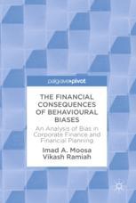 The Financial Consequences Of Behavioural Biases An Analysis Of Bias In Corporate Finance And Financial Planning 1st Edition Imad A Moosa
