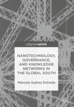 Nanotechnology Governance And Knowledge Networks In The Global South 1st Edition Marcela Surez Estrada Auth