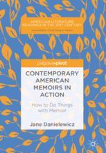 Contemporary American Memoirs In Action How To Do Things With Memoir 1st Edition Jane Danielewicz Auth