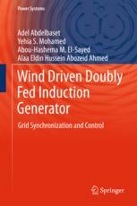 Wind Driven Doubly Fed Induction Generator Grid Synchronization And Control 1st Edition Adel Abdelbaset Et Al