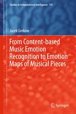 From Contentbased Music Emotion Recognition To Emotion Maps Of Musical Pieces 1st Edition Jacek Grekow Auth