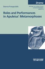 Roles And Performances In Apuleius Metamorphoses Stavros Frangoulidis Auth
