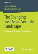 The Changing East Asian Security Landscape Challenges Actors And Governance 1st Edition Stefan Frhlich