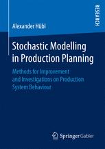 Stochastic Modelling In Production Planning Methods For Improvement And Investigations On Production System Behaviour 1st Edition Alexander Hbl Auth