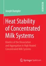 Heat Stability Of Concentrated Milk Systems Kinetics Of The Dissociation And Aggregation In High Heated Concentrated Milk Systems 1st Edition Joseph Dumpler Auth