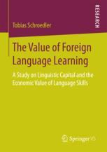The Value Of Foreign Language Learning A Study On Linguistic Capital And The Economic Value Of Language Skills 1st Edition Tobias Schroedler Auth