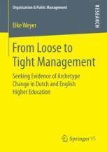 From Loose To Tight Management Seeking Evidence Of Archetype Change In Dutch And English Higher Education 1st Edition Elke Weyer Auth