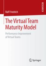 The Virtual Team Maturity Model Performance Improvement Of Virtual Teams 1st Edition Ralf Friedrich Auth