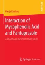 Interaction Of Mycophenolic Acid And Pantoprazole A Pharmacokinetic Crossover Study 1st Edition Olesja Rissling Auth
