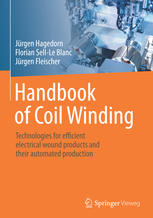 Handbook Of Coil Winding Technologies For Efficient Electrical Wound Products And Their Automated Production 1st Edition Jrgen Hagedorn