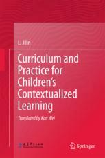 Curriculum And Practice For Childrens Contextualized Learning 1st Edition Li Jilin Auth