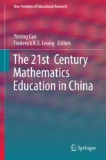 The 21st Century Mathematics Education In China 1st Edition Yiming Cao