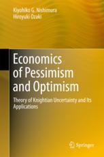 Economics Of Pessimism And Optimism Theory Of Knightian Uncertainty And Its Applications 1st Edition Kiyohiko G Nishimura