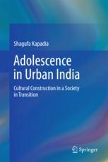 Adolescence In Urban India Cultural Construction In A Society In Transition 1st Edition Shagufa Kapadia Auth