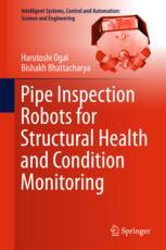 Pipe Inspection Robots For Structural Health And Condition Monitoring 1st Edition Harutoshi Ogai