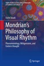 Mondrians Philosophy Of Visual Rhythm Phenomenology Wittgenstein And Eastern Thought 1st Edition Eiichi Tosaki Auth