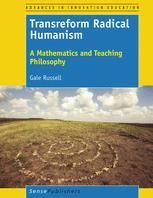 Transreform Radical Humanism A Mathematics And Teaching Philosophy 1st Edition Gale Russell Auth