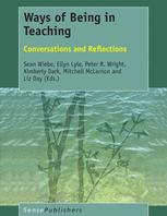 Ways Of Being In Teaching Conversations And Reflections 1st Edition Sean Wiebe