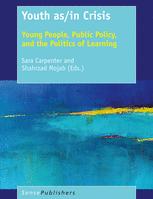 Youth Asin Crisis Young People Public Policy And The Politics Of Learning 1st Edition Sara Carpenter