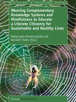Weaving Complementary Knowledge Systems And Mindfulness To Educate A Literate Citizenry For Sustainable And Healthy Lives 1st Edition Magorzata Powietrzyska