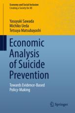 Economic Analysis Of Suicide Prevention Towards Evidencebased Policymaking 1st Edition Yasuyuki Sawada