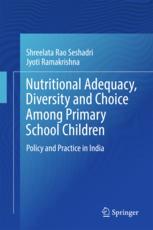 Nutritional Adequacy Diversity And Choice Among Primary School Children Policy And Practice In India 1st Edition Shreelata Rao Seshadri